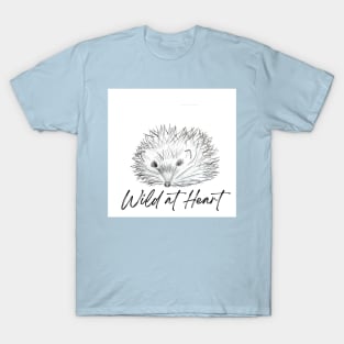 Wild at heart hedgehog T-Shirt